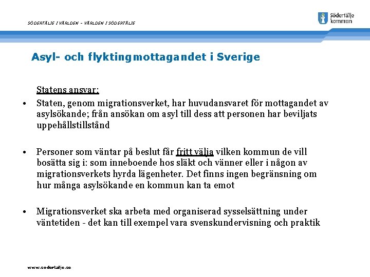 SÖDERTÄLJE I VÄRLDEN – VÄRLDEN I SÖDERTÄLJE Asyl- och flyktingmottagandet i Sverige • Statens