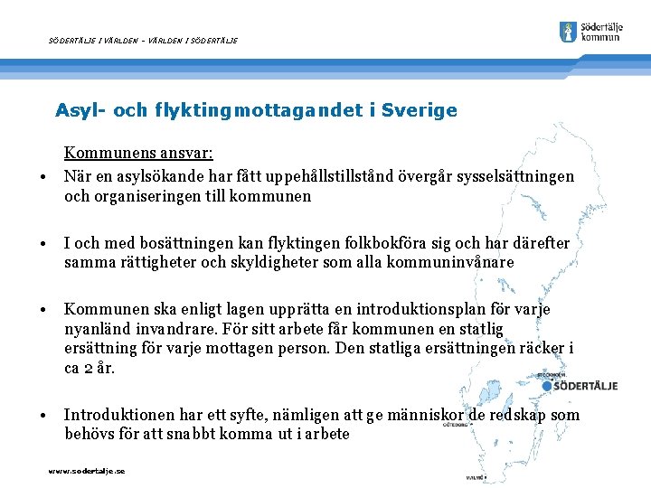 SÖDERTÄLJE I VÄRLDEN – VÄRLDEN I SÖDERTÄLJE Asyl- och flyktingmottagandet i Sverige • Kommunens