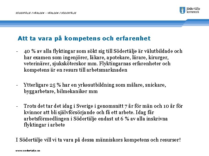 SÖDERTÄLJE I VÄRLDEN – VÄRLDEN I SÖDERTÄLJE Att ta vara på kompetens och erfarenhet