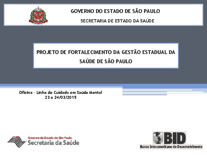 GOVERNO DO ESTADO DE SÃO PAULO SECRETARIA DE ESTADO DA SAÚDE PROJETO DE FORTALECIMENTO
