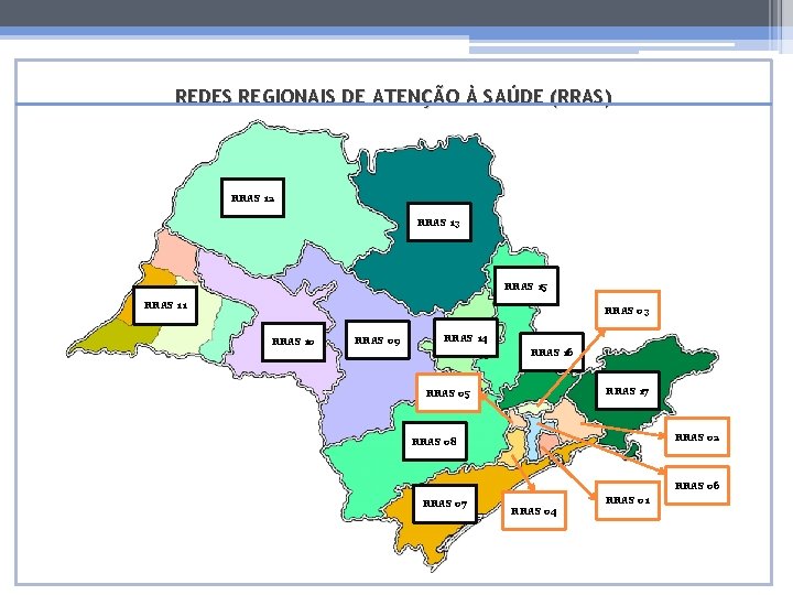 REDES REGIONAIS DE ATENÇÃO À SAÚDE (RRAS) RRAS 12 RRAS 13 RRAS 15 RRAS