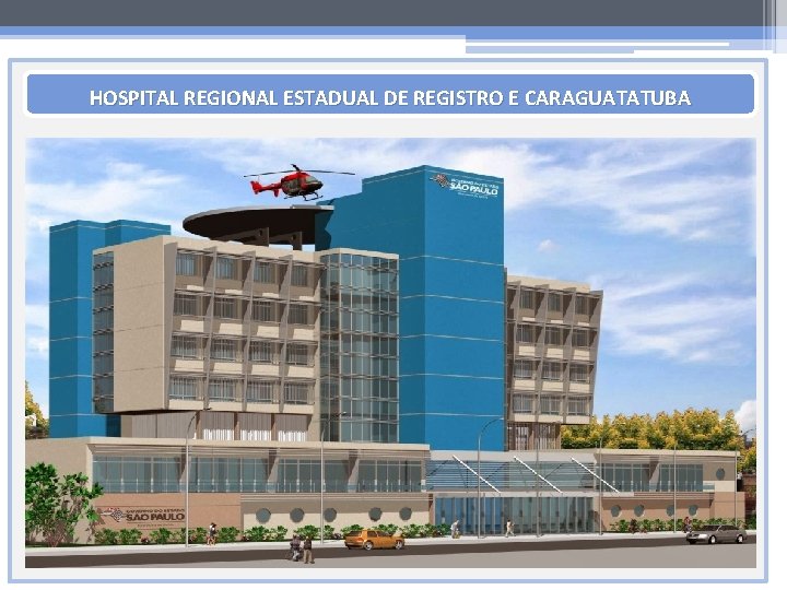 HOSPITAL REGIONAL ESTADUAL DE REGISTRO E CARAGUATATUBA 