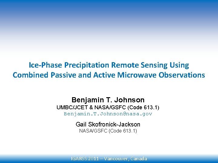 Ice-Phase Precipitation Remote Sensing Using Combined Passive and Active Microwave Observations Benjamin T. Johnson