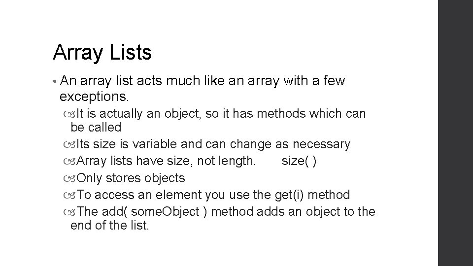 Array Lists • An array list acts much like an array with a few