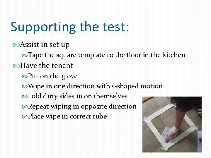 Supporting the test: Assist in set up Tape the square template to the floor