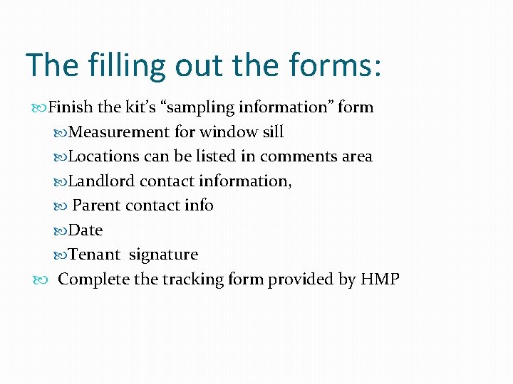 The filling out the forms: Finish the kit’s “sampling information” form Measurement for window