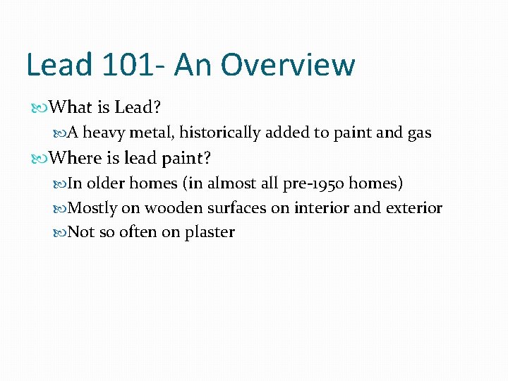 Lead 101 - An Overview What is Lead? A heavy metal, historically added to