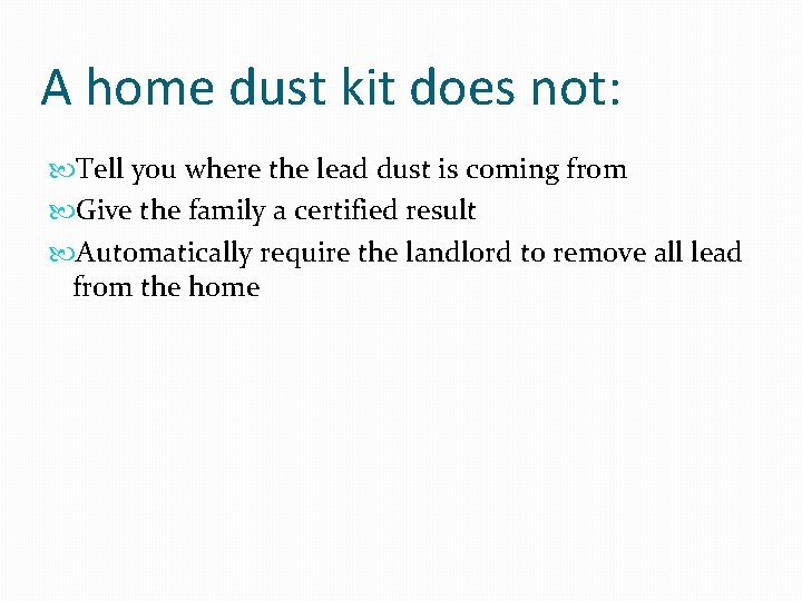A home dust kit does not: Tell you where the lead dust is coming