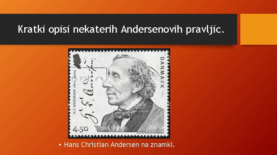 Kratki opisi nekaterih Andersenovih pravljic. • Hans Christian Andersen na znamki. 