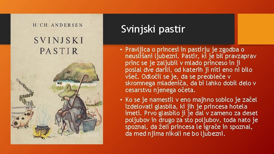 Svinjski pastir • Pravljica o princesi in pastirju je zgodba o neuslišani ljubezni. Pastir,