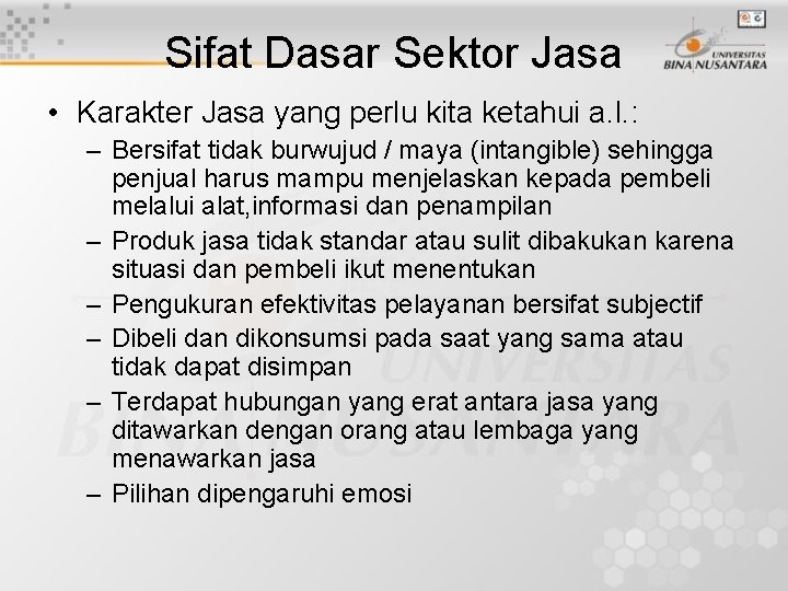 Sifat Dasar Sektor Jasa • Karakter Jasa yang perlu kita ketahui a. l. :