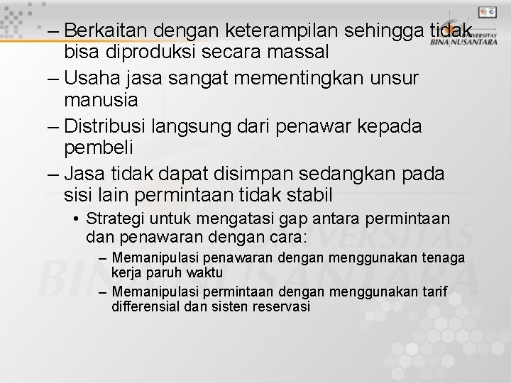 – Berkaitan dengan keterampilan sehingga tidak bisa diproduksi secara massal – Usaha jasa sangat – Berkaitan dengan keterampilan sehingga tidak bisa diproduksi secara massal – Usaha jasa sangat