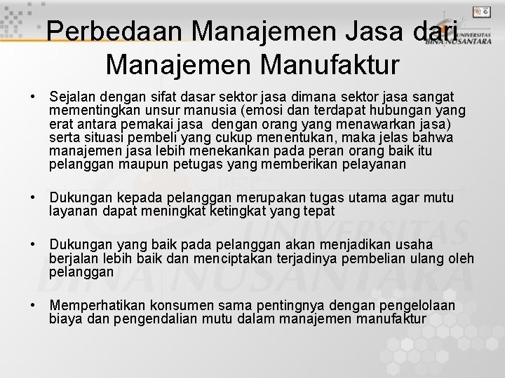 Perbedaan Manajemen Jasa dari Manajemen Manufaktur • Sejalan dengan sifat dasar sektor jasa dimana