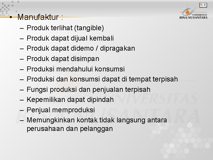  • Manufaktur : – – – – – Produk terlihat (tangible) Produk dapat