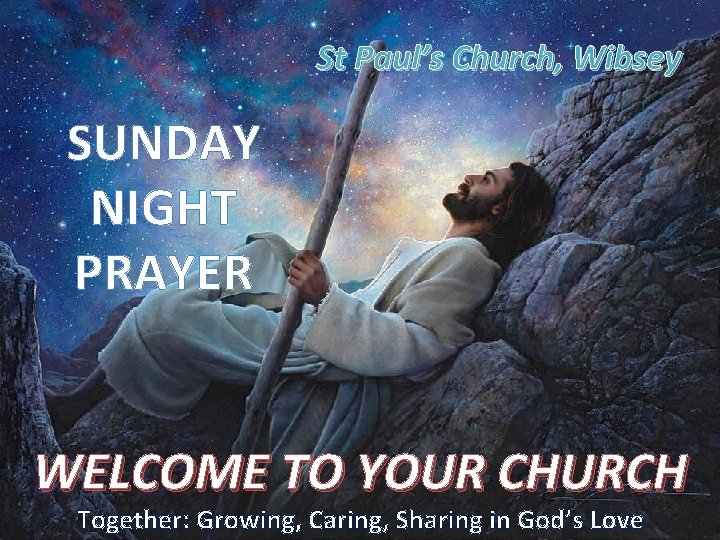 St Paul’s Church, Wibsey SUNDAY NIGHT PRAYER WELCOME TO YOUR CHURCH Together: Growing, Caring,