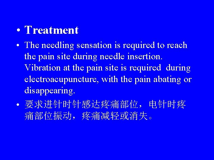  • Treatment • The needling sensation is required to reach the pain site