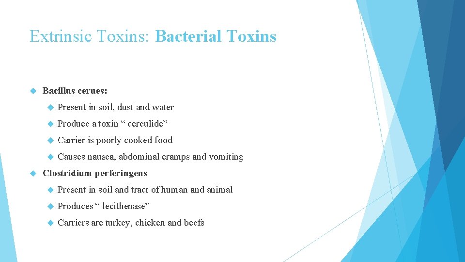 Extrinsic Toxins: Bacterial Toxins Bacillus cerues: Present in soil, dust and water Produce a