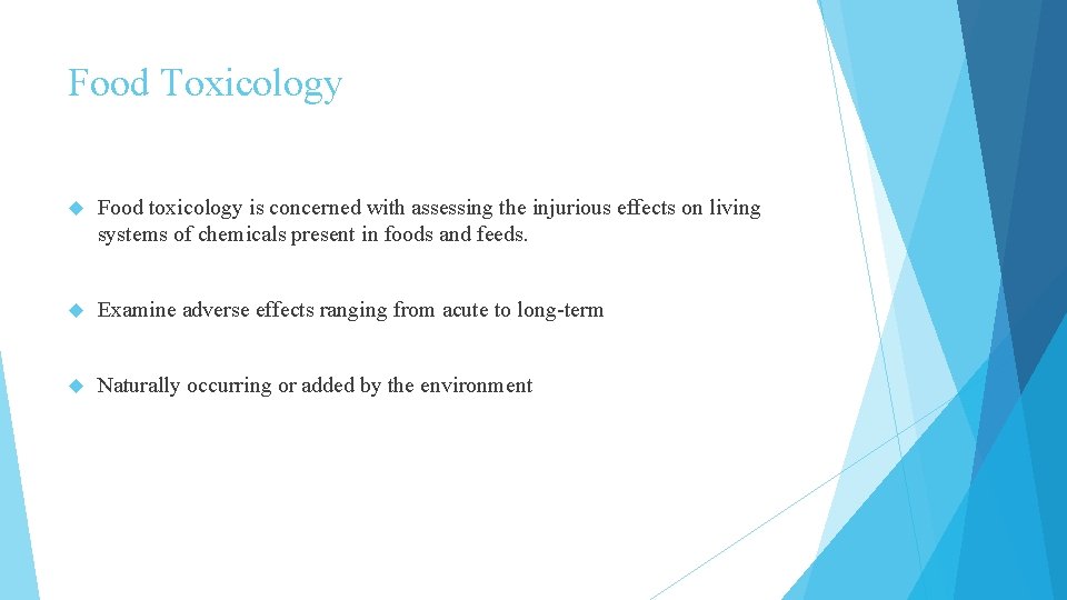 Food Toxicology Food toxicology is concerned with assessing the injurious effects on living systems