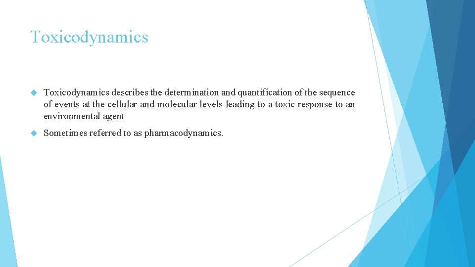 Toxicodynamics describes the determination and quantification of the sequence of events at the cellular