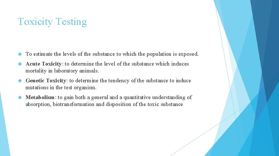Toxicity Testing To estimate the levels of the substance to which the population is