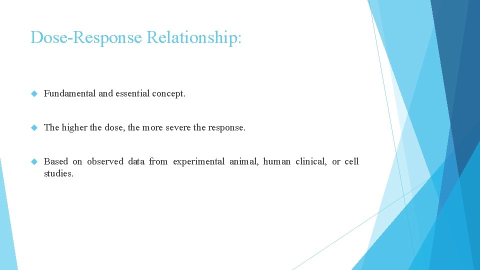 Dose-Response Relationship: Fundamental and essential concept. The higher the dose, the more severe the