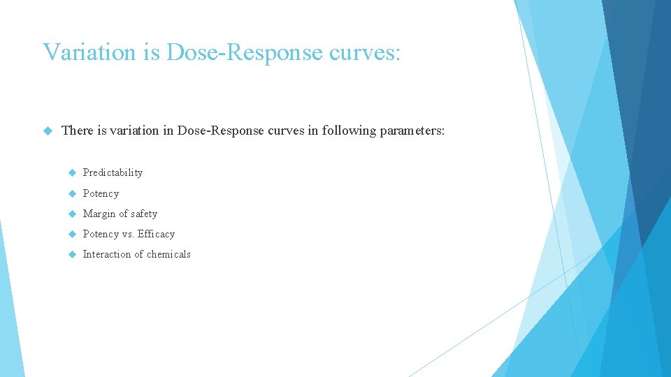 Variation is Dose-Response curves: There is variation in Dose-Response curves in following parameters: Predictability