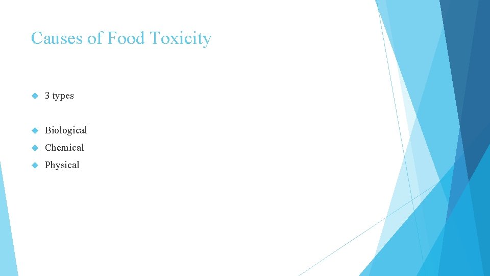 Causes of Food Toxicity 3 types Biological Chemical Physical 