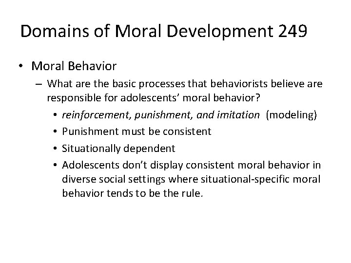 Domains of Moral Development 249 • Moral Behavior – What are the basic processes