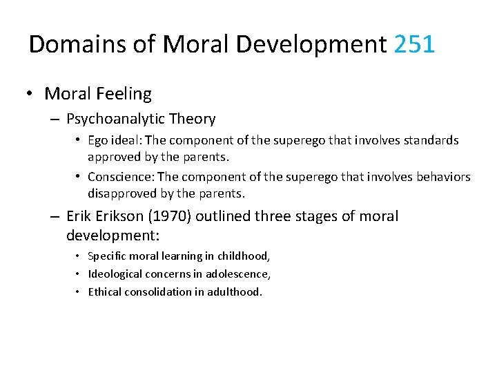 Domains of Moral Development 251 • Moral Feeling – Psychoanalytic Theory • Ego ideal: