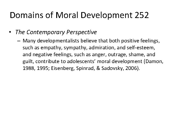 Domains of Moral Development 252 • The Contemporary Perspective – Many developmentalists believe that