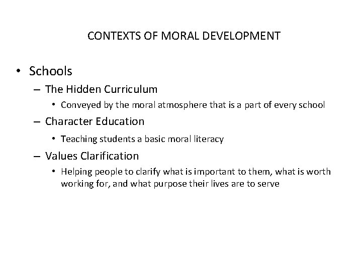 CONTEXTS OF MORAL DEVELOPMENT • Schools – The Hidden Curriculum • Conveyed by the