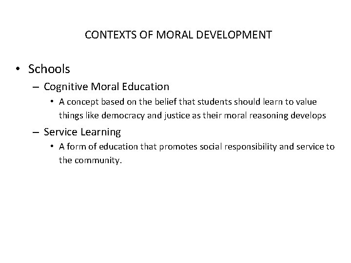 CONTEXTS OF MORAL DEVELOPMENT • Schools – Cognitive Moral Education • A concept based