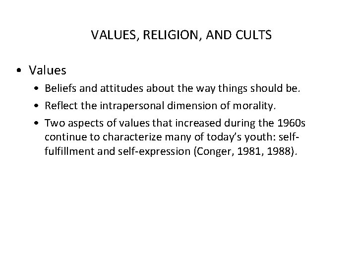 VALUES, RELIGION, AND CULTS • Values • Beliefs and attitudes about the way things