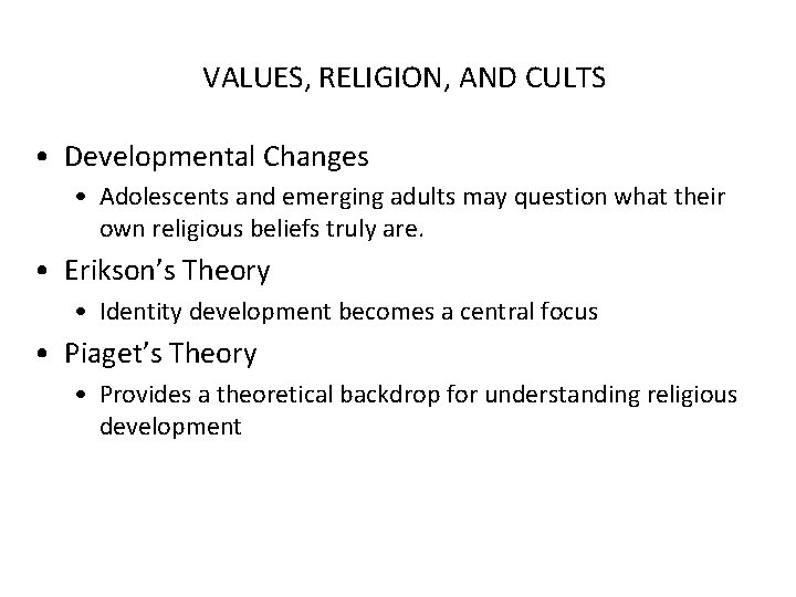 VALUES, RELIGION, AND CULTS • Developmental Changes • Adolescents and emerging adults may question