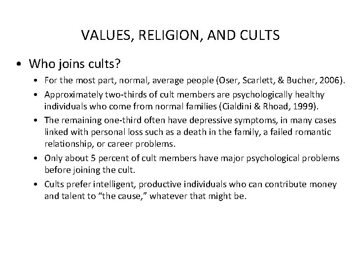 VALUES, RELIGION, AND CULTS • Who joins cults? • For the most part, normal,