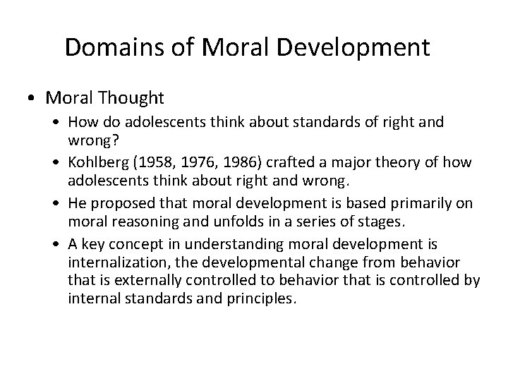 Domains of Moral Development • Moral Thought • How do adolescents think about standards