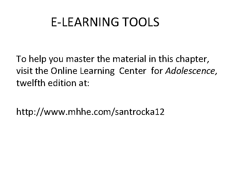 E-LEARNING TOOLS To help you master the material in this chapter, visit the Online