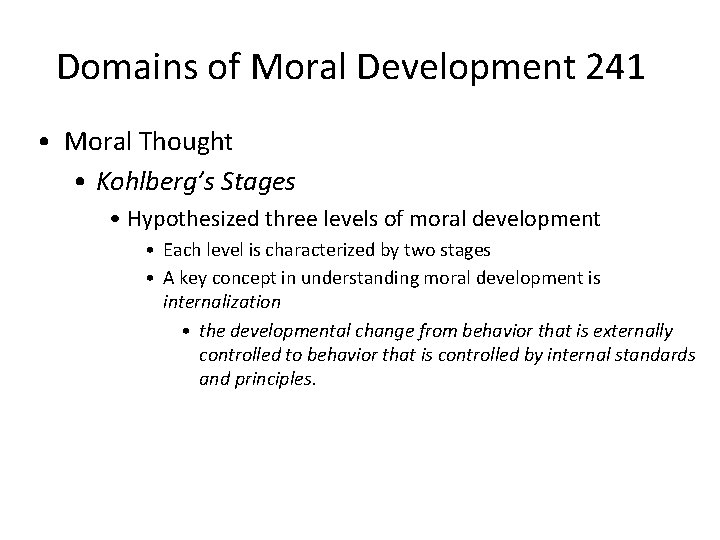 Domains of Moral Development 241 • Moral Thought • Kohlberg’s Stages • Hypothesized three