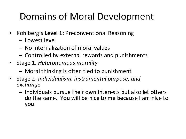 Domains of Moral Development • Kohlberg’s Level 1: Preconventional Reasoning – Lowest level –
