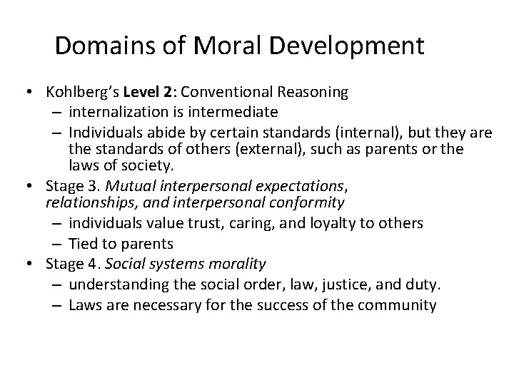 Domains of Moral Development • Kohlberg’s Level 2: Conventional Reasoning – internalization is intermediate
