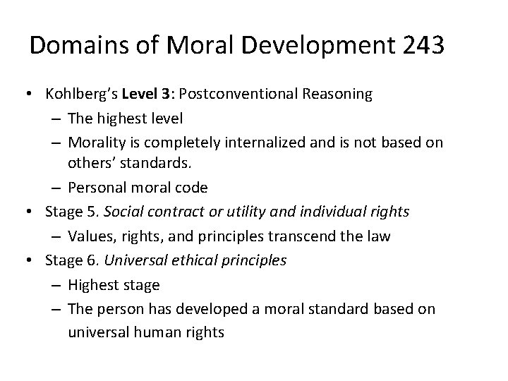 Domains of Moral Development 243 • Kohlberg’s Level 3: Postconventional Reasoning – The highest