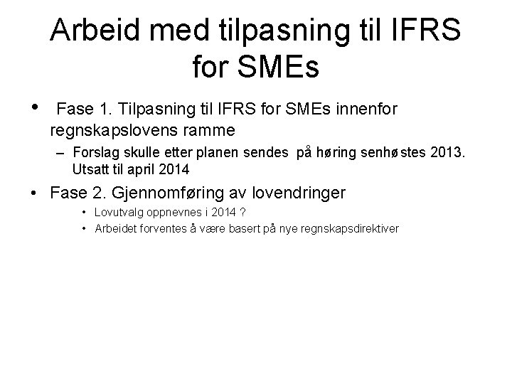 Arbeid med tilpasning til IFRS for SMEs • Fase 1. Tilpasning til IFRS for