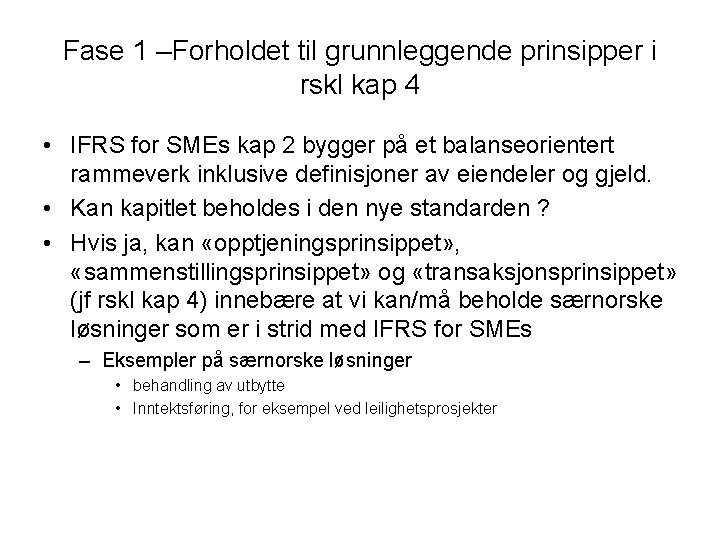 Fase 1 –Forholdet til grunnleggende prinsipper i rskl kap 4 • IFRS for SMEs