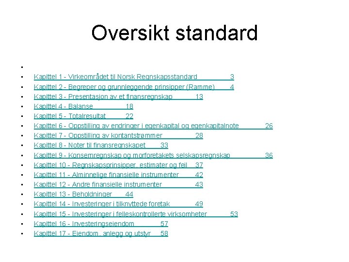 Oversikt standard • • • • • Kapittel 1 - Virkeområdet til Norsk Regnskapsstandard