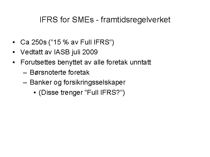 IFRS for SMEs - framtidsregelverket • Ca 250 s (” 15 % av Full