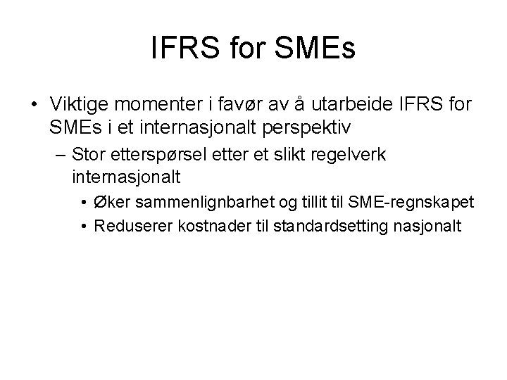 IFRS for SMEs • Viktige momenter i favør av å utarbeide IFRS for SMEs