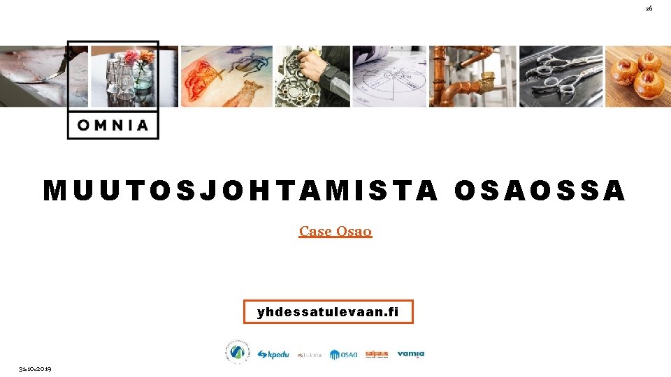 26 MUUTOSJOHTAMISTA OSAOSSA Case Osao yhdessatulevaan. fi 31. 10. 2019 