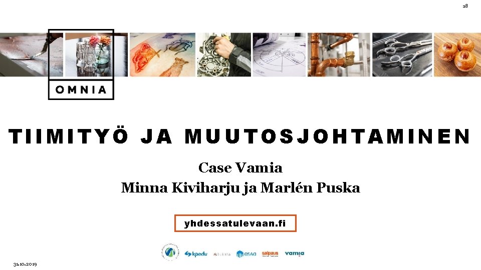 28 TIIMITYÖ JA MUUTOSJOHTAMINEN Case Vamia Minna Kiviharju ja Marlén Puska yhdessatulevaan. fi 31.