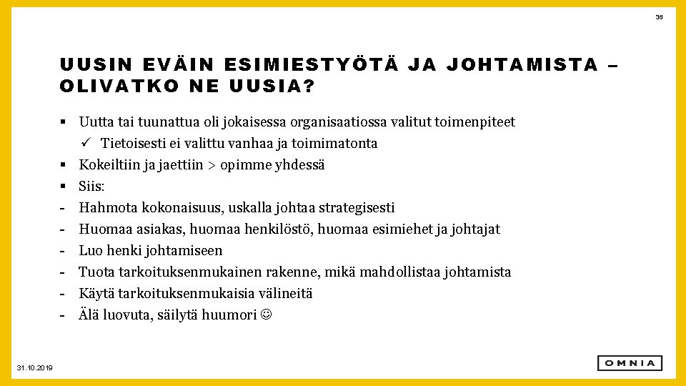 36 UUSIN EVÄIN ESIMIESTYÖTÄ JA JOHTAMISTA – OLIVATKO NE UUSIA? § Uutta tai tuunattua