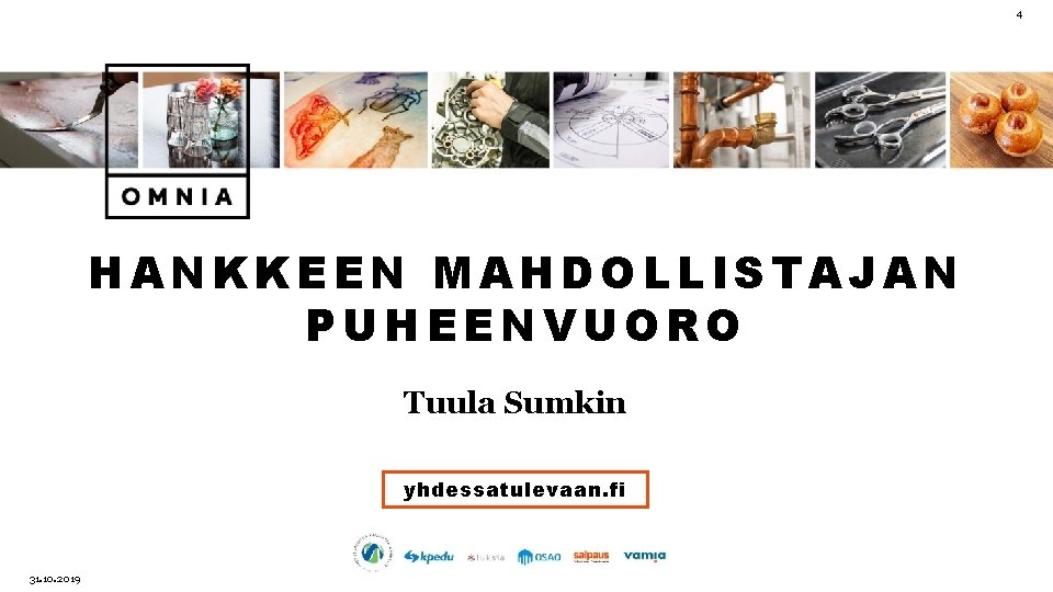 4 HANKKEEN MAHDOLLISTAJAN PUHEENVUORO Tuula Sumkin yhdessatulevaan. fi 31. 10. 2019 